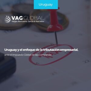 Uruguay y el enfoque de la tributación empresarial, ante el Impuesto Global de las Compañías