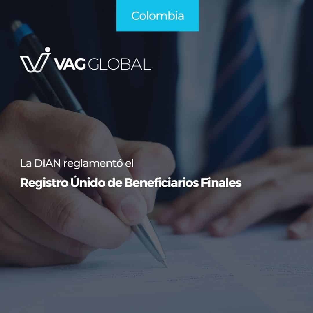 La DIAN Reglamentó El Registro Único De Beneficiarios Finales - VAG GLOBAL