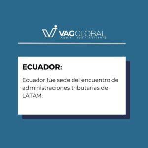 Ecuador fue sede del encuentro de administraciones tributarias de LATAM