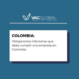 Obligaciones tributarias que debe cumplir una empresa en Colombia