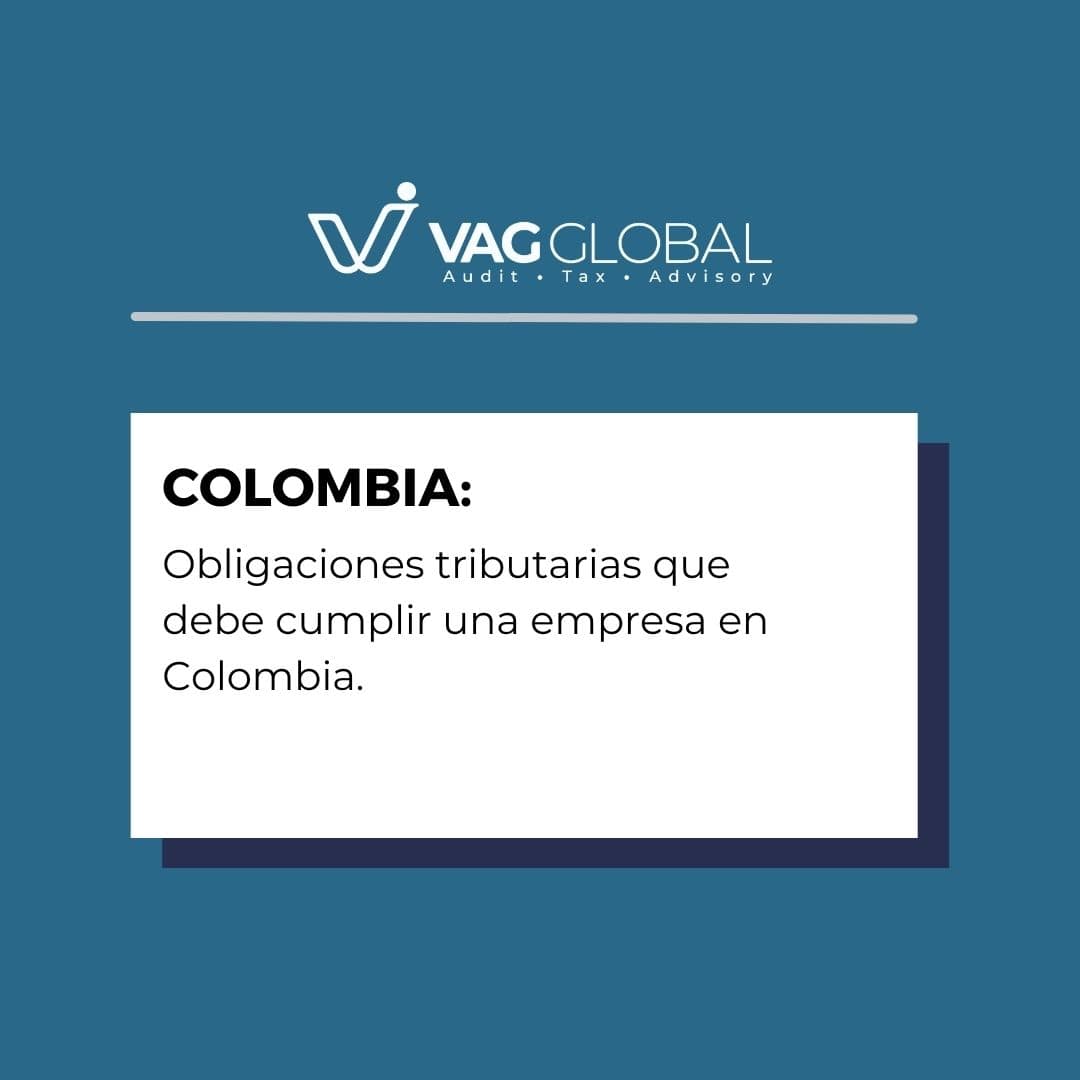 Obligaciones tributarias que debe cumplir una empresa en Colombia - VAG GLOBAL